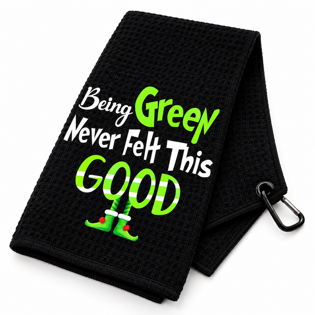 Funny Printed Golf Towel- Being Green Never Felt This Good