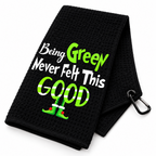 Funny Printed Golf Towel- Being Green Never Felt This Good