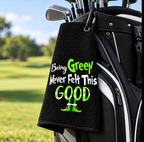 Funny Printed Golf Towel- Being Green Never Felt This Good