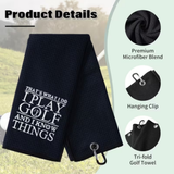 Humorous Golf Towel - "I Play Golf and I Know Things"