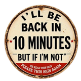 'I'll be back in 10 minutes, but if I'm not, please read this sign again'