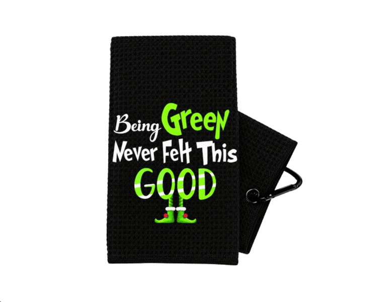Funny Printed Golf Towel- Being Green Never Felt This Good