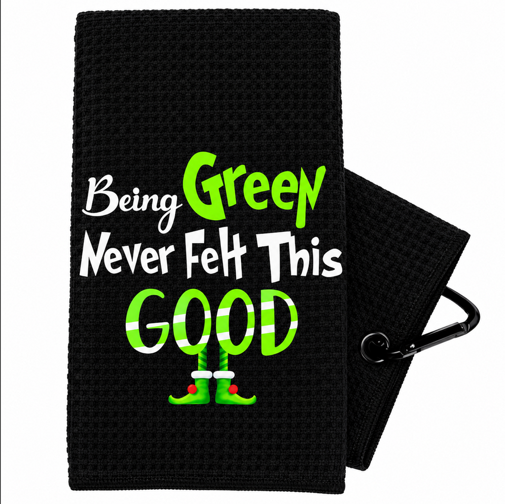 Funny Printed Golf Towel- Being Green Never Felt This Good