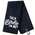 Golf Towel- Talk Birdie To Me