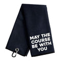 "May The Course Be With You" Funny Golf Towel with Clip