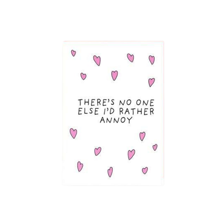Fuuny Card - love range -There's No One Else I'd Rather Annoy
