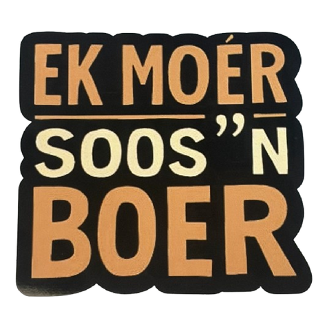 Funny Sticker Range South African- Ek Moer Soos n Boer