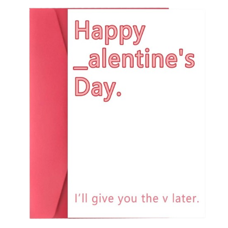 Fuuny Card -Happy Alentines Day- I will give you the V later
