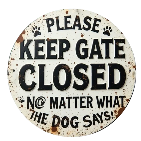 1 Piece - "Please Keep the Gate Closed No Matter What the Dog Says"